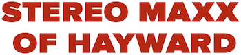 Stereo Maxx of Hayward