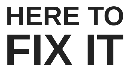 Here To Fix It, LLC.