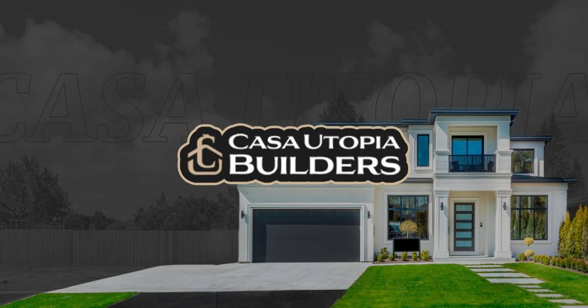 Casa Utopia Builders